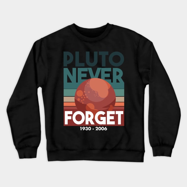 Never Forget Pluto Shirt Retro Style Funny Space Science Crewneck Sweatshirt by deificusArt